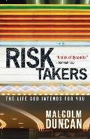 Risk Takers: Living as God Intended - Malcolm Duncan