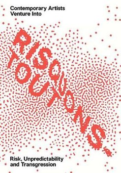 Risquons-Tout: Planetary Artists Venture into Risk, Unpredictability, and Transgression - Emanuele Coccia