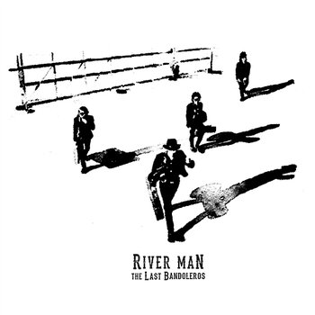 River Man - The Last Bandoleros