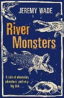 River Monsters Wade Jeremy