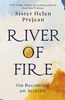 River of Fire: My Spiritual Journey - Helen Prejean