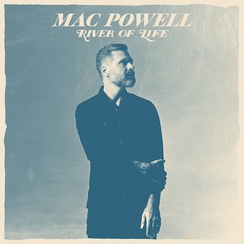 River Of Life - Mac Powell