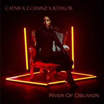River Of Oblivion - Catnis, 2 Chainz & B.Taylor