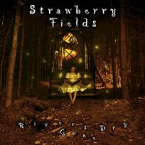 Rivers Gone Dry Strawberry Fields