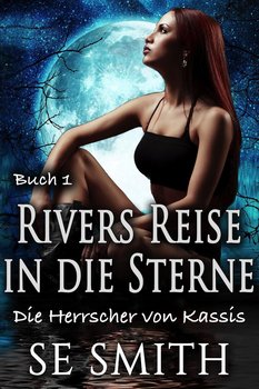 Rivers Reise in die Sterne - Smith S.E.