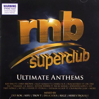 Rnb Superclub Ultimate Anthems - Aguilera Christina, Azalea Iggy, Bieber Justin, Brown Chris, Cantrell Blu, Fiasco Lupe, Lopez Jennifer, Lyttle Kevin, Mars Bruno, Minaj Nicki, Morrison Mark, Ronson Mark, Scherzinger Nicole, Sean Jay, Timberlake Justin, Williams Pharrell