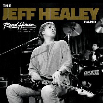 Road House (The Lost Soundtrack) - The Jeff Healey Band