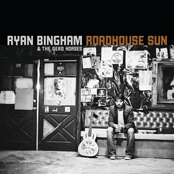 Roadhouse Sun - Ryan Bingham