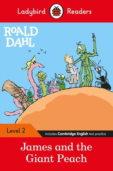 Roald Dahl. James and the Giant Peach. Ladybird Readers. Level 2 - Opracowanie zbiorowe