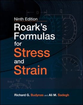 Roarks Formulas for Stress and Strain, 9E - Richard Budynas, Ali Sadegh