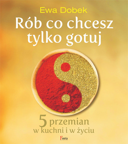 Rób co chcesz tylko gotuj - Dobek Ewa | Książka w Empik
