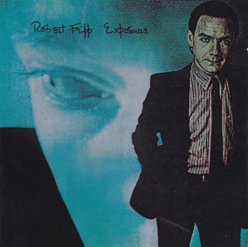 Robert Fripp Exposure 2CD (Remastered) - Fripp Robert, Collins Phil, Levin Tony, Eno Brian, Gabriel Peter, Hammill Peter