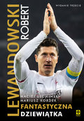 Robert Lewandowski. Fantastyczna dziewiątka - Kordek Mariusz, Słomiński Maciej