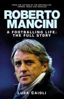 Roberto Mancini: Manager of the Richest Soccer Club in the UK - Caioli Luca