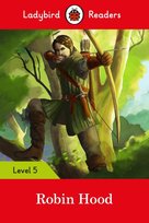 Robin Hood. Ladybird Readers. Level 5 Opracowanie zbiorowe
