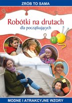 Robótki na drutach dla początkujących. Zrób to sama. Modne i atrakcyjne wzory - ebook PDF Kurto-Dzikielewska Iwona