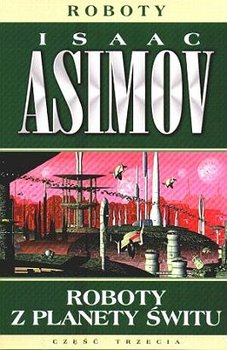 Roboty. Tom 3. Roboty z planety świtu - Asimov Isaac