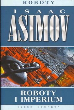 Roboty. Tom 4. Roboty i imperium - Asimov Isaac