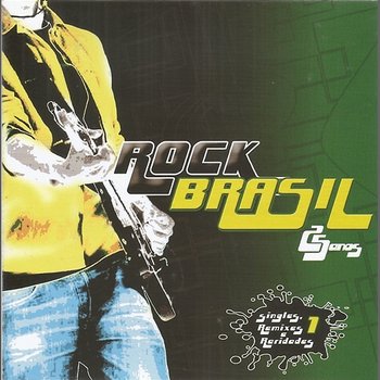 Rock Brasil: 25 anos singles, remixes e raridades, Vol. 1 - Varios Artistas