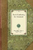 Rock Gardening for Amateurs - Thomas Harry, Arnott Samuel, Thomas Harry Higgott
