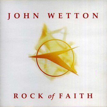 Rock Of Faith - John Wetton