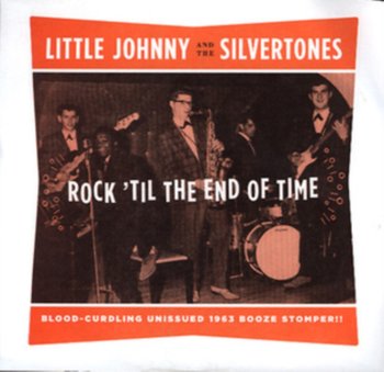 Rock Til The End Of Time - Johnny Little and The Silvertones