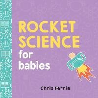 Rocket Science for Babies - Ferrie Chris