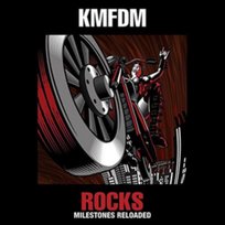 Rocks Milestones Reloaded Kmfdm