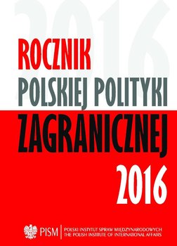 Rocznik Polskiej Polityki Zagranicznej 2016 - Opracowanie zbiorowe, Opracowanie zbiorowe