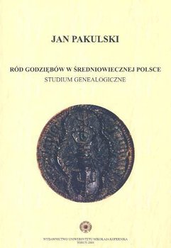 Ród Godziębów w średniowiecznej Polsce. Studium genealogiczne - Pakulski Jan