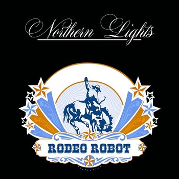 Rodeo Robot - Northern Lights