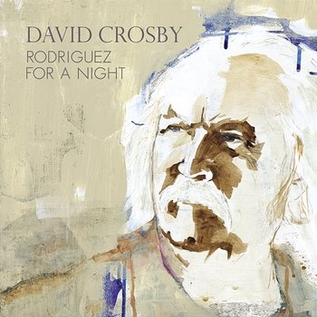 Rodriguez For A Night - David Crosby