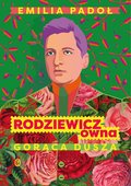 Rodziewicz-ówna. Gorąca dusza - ebook epub - Padoł Emilia