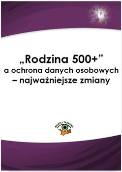 Rodzina 500+ a ochrona danych osobowych - najważniejsze zmiany - Janiszewski Piotr