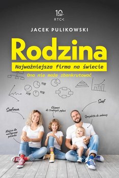Rodzina. Najważniejsza firma na świecie - Pulikowski Jacek