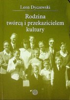Rodzina twórcą i przekazicielem kultury Dyczewski Leon
