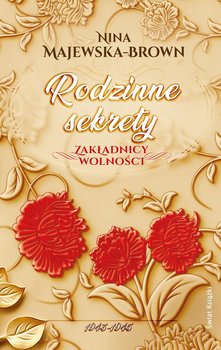 Rodzinne sekrety 1943-1945. Zakładnicy wolności - Majewska-Brown Nina