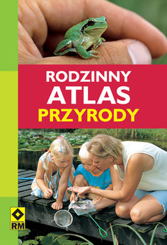 Rodzinny atlas przyrody - Opracowanie zbiorowe