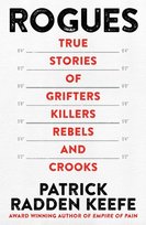 Rogues: True Stories of Grifters, Killers, Rebels and Crooks PATRICK RADDEN KEEFE