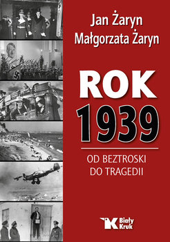 Rok 1939. Od beztroski do tragedii - Żaryn Jan, Żaryn Małgorzata