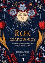 Rok czarownicy. Żyj w rytmie natury dzięki magii intuicyjnej Alden Temperance