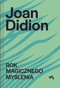 Rok magicznego myślenia - Didion Joan