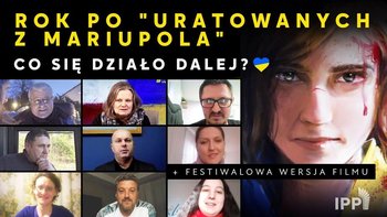 Rok po "Uratowanych z Mariupola": Ta akcja zmieniła moje życie | + festiwalowa wersja filmu - Idź Pod Prąd Nowości - podcast - Opracowanie zbiorowe