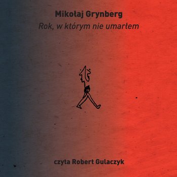 Rok, w którym nie umarłem - audiobook - Grynberg Mikołaj