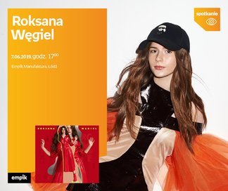 Roksana Węgiel | Empik Manufaktura
