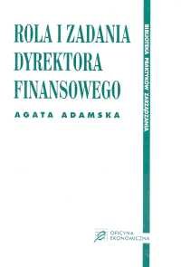 Rola i Zadania Dyrektora Finansowego - Adamska Agata