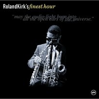 Roland Kirk's Finest Hour Roland Kirk