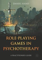 Role-Playing Games in Psychotherapy: A Practitioner's Guide Daniel Hand