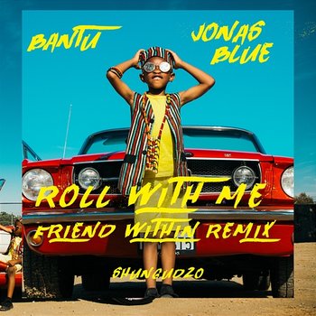 Roll With Me - Bantu, Jonas Blue feat. Shungudzo