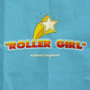 ROLLER GIRL - UPTOWN BOYBAND